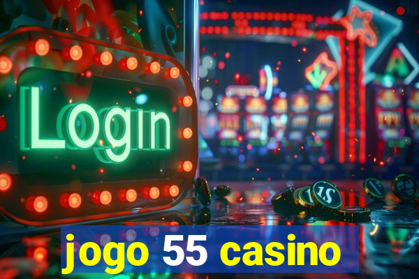 jogo 55 casino